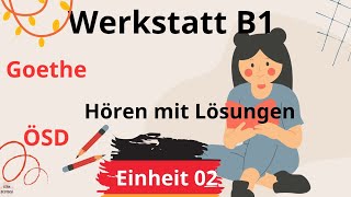 Werkstatt B1 Neu  Einheit 02  Hören B1  Hören mit Lösungen  Goethe  ÖSD [upl. by Aymer471]