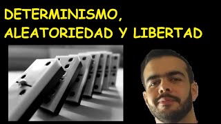 DETERMINISMO ALEATORIEDAD Y LIBERTAD [upl. by Ahtibbat]