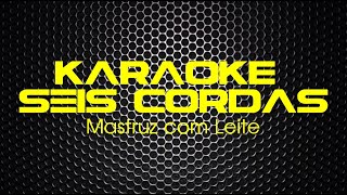 KARAOKE Seis Cordas Mastruz com Leite [upl. by Taffy979]