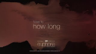 Tove Lo – How Long from “Euphoria” an HBO Original Series Lyric Video [upl. by Debbi]