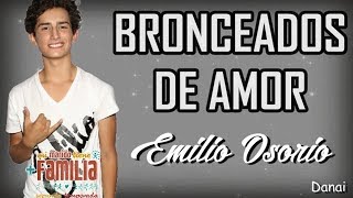 Bronceados de Amor  Mi Marido Tiene mas Familia  Emilio Osorio Marcos Letra [upl. by Trutko]