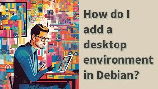 How do I add a desktop environment in Debian [upl. by Lledrac990]