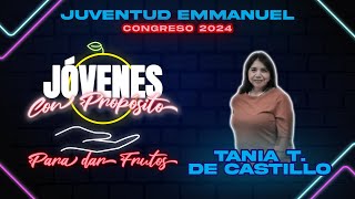 DÍA 4⭕CONGRESO 2024 JÓVENES CON PROPÓSITO PARA DAR FRUTOS  PRA TANIA T DE CASTILLO [upl. by Freda941]