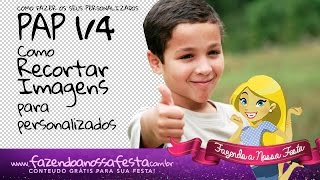 Como fazer os seus Personalizados  14  Como Recortar  Fazendo a Nossa Festa [upl. by Mommy820]