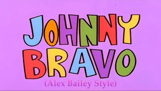 Johnny Bravo Theme Song Alex Bailey Style [upl. by Corsetti]