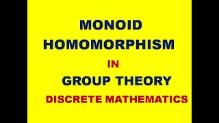 MONOID HOMOMORPHISM  HOMOMORPHISM  GROUP THEORY  ALGEBRAIC STRUCTURES  DISCRETE MATHEMATICS [upl. by Esinned]