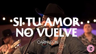 Si Tu Amor No Vuelve  Carin León [upl. by Samot44]