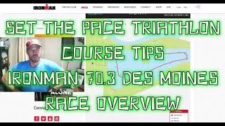 SET THE PACE TRIATHLON  COURSE TIPS  IRONMAN 703 DES MOINES  RACE EXPERIENCE [upl. by Konstanze]