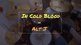 In Cold Blood AltJ ∆  Drum Cover [upl. by Iahk]