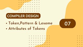 Compiler Design 07  TokensPatterns amp Lexemes  Attributes of Tokens [upl. by Kauffman583]