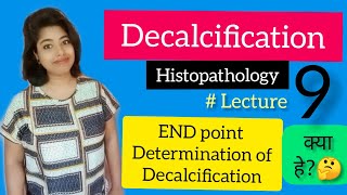 Decalcification amp End point Determination of Decalcification Histopathology Lecture 9 [upl. by Ermengarde]