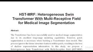 HST MRF Heterogeneous Swin Transformer With Multi Receptive Field for Medical Image Segmentation [upl. by Limaa]