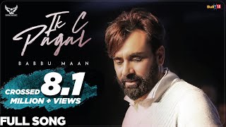 Babbu Maan  IK C Pagal Full Song  Latest Punjabi Songs 2018 [upl. by Worlock]