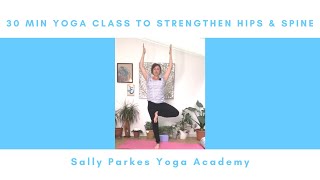 30 min Hip amp Spine Strengthening Yoga Class with Sally Parkes Yoga  Suitable for All [upl. by Imotih]