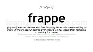 Pronunciation of Frappe  Definition of Frappe [upl. by Braasch612]