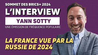 KAZAN  BRICS 2024  LA FRANCE VUE PAR LES RUSSES EN 2024 AVEC YANN SOTTY [upl. by Nattirb]