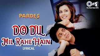 Do Dil Mil Rahe Hain  Lyrical  Kumar Sanu  Shah Rukh Khan  Pardes 90s Love  tipsofficial [upl. by Felten]