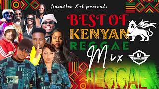 BEST OF KENYAN REGGAE MIX ft Otile BrownSanaipeiSavaraAnto NeosoulWyreNaziziHarttheband etc [upl. by Ardnuasal]