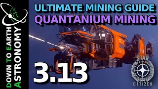 The ULTIMATE Guide to Quantanium Mining  Star Citizen 313 [upl. by Ahsimal780]