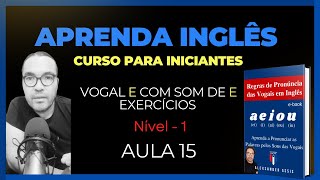 NÍVEL 1  AULA 15  REGRAS de PRONÚNCIA das VOGAIS em INGLÊS [upl. by Ru]