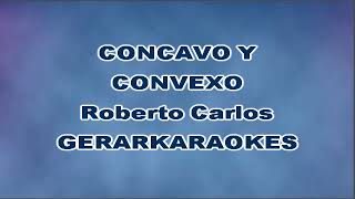 Cóncavo y convexo  Roberto Carlos  Karaoke [upl. by Seuqcaj255]