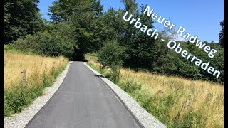 Radtour neuer Radweg Urbach Oberraden  Westerwald  Juli 2021 [upl. by Harv]