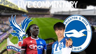 CRYSTAL PALACE VS BRIGHTON  LIVE COMMENTARY  PREMIER LEAGUE 20232024 [upl. by Akinahs]