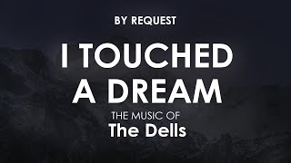 I Touched A Dream  The Dells [upl. by Isadora]