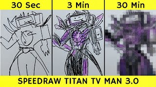 Drawing Titan Tv Man Destroyed in 30 seconds 3 minutes and 30 minutes  Skibidi Toilet  Fen Draw [upl. by Orazal888]