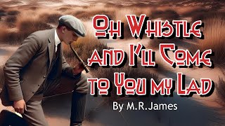 Oh Whistle and Ill Come To You My Lad  By MRJames a cursed whistle [upl. by Griff]