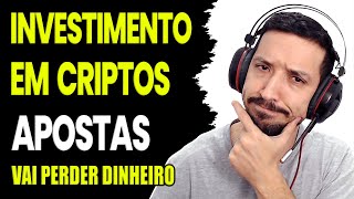 VALE A PENA INVESTIR EM CRIPTOMOEDAS APOSTAS É INVESTIMENTO A PROMESSA DE GANHAR DINHEIRO FACIL [upl. by Etz]