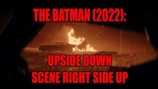 THE BATMAN 2022 Upside Down Scene Right Side Up [upl. by Ydna]