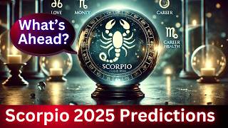 2025 Scorpio Predictions What’s Ahead [upl. by Allisirp828]