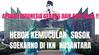 BIKIN MERINDING  HEBOH KEMUNCULAN SOSOK SOEKARNO DIISTANA GARUDA IKN NUSANTARA [upl. by Secnarfyram380]