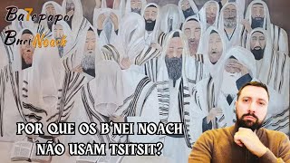 POR QUE OS BNEI NOACH NÃO USAM TSITSIT batepapobneinoach ensinamentos estudosbíblicos chassidut [upl. by Sileray685]