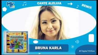 Bruna Karla  Cante Aleluia remix  CD Os Arrebatados Remix 2 [upl. by Yrok]