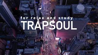 2 HOUR TRAPSOUL RampB MIX  For Relax and Study [upl. by Leiahtan784]