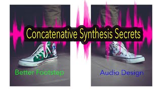 Concatenative Synthesis Secrets Better Footstep Audio Design [upl. by Enenej659]