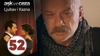 Ljubav i Kazna  Epizoda 52 Aşk ve Ceza 52 Bölüm [upl. by Atterehs]