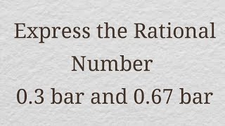 Express the rational number 03 bar amp 067 bar in the form of pq  Maths Bar Solved Problems [upl. by Alleuol]