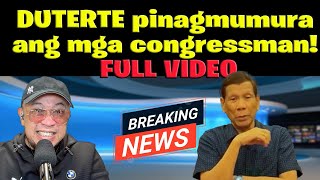 DUTERTE pinagmumura ang mga congressman FULL VIDEO [upl. by Gobert372]