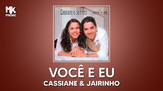 CASSIANE E JAIRINHO  VOCÊ E EU [upl. by Silberman252]