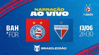 BAHIA 1 x 0 FORTALEZA  NARRAÇÃO AO VIVO  BRASILEIRÃO 130624 [upl. by Manouch]