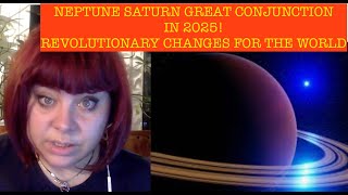 NEPTUNE SATURN GREAT CONJUNCTION IN 2025 WORLD REVOLUTIONARY EVENTS ANCIENT ASTROLOGY [upl. by Maillliw]