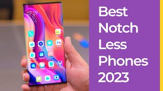 Best Notch Less Phones 2023 [upl. by Ociredef998]