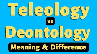 Deontological vs Teleological Approach Difference  Teleological Meaning  Deontology Meaning [upl. by Norling]