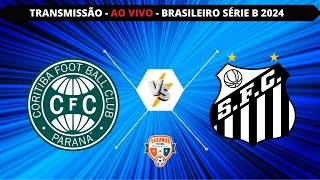 CORITIBA X SANTOS  AO VIVO  CAMPEONATO BRASILEIRO SÉRIE B  VARANDA [upl. by Zonnya]