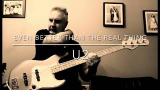 Even Better Than The Real Thing U2 Bass Cover [upl. by Ezra]