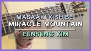 Miracle Mountain┃Masaaki Kishibe┃Acoustic Guitar Fingerstyle┃Eunsung Kim [upl. by Kehr]