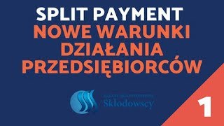 Split Payment  nowe warunki działania przedsiębiorców czI [upl. by Ardnaiek353]